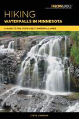 Falcon guide. Hiking waterfalls in Minnesota: a guide to the best watrfall hikes cover image