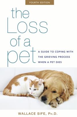 The loss of a pet : a guide to coping with the grieving process when a pet dies cover image