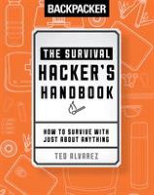 Backpacker the survival hacker's handbook : how to survive with just about anything  cover image cdn