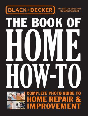 The book of home how-to : complete photo guide to home repair & improvement cover image