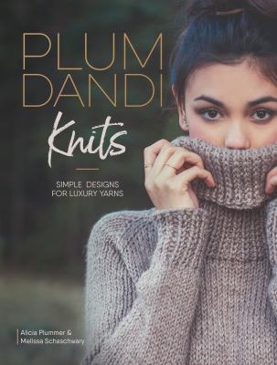 Plum Dandi knits : simple designs for luxury yarns cover image