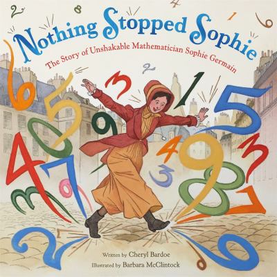 Nothing stopped Sophie : the story of unshakable mathematician Sophie Germain cover image