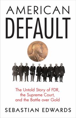 American default : the untold story of FDR, the Supreme Court, and the battle over gold  cover image cdn