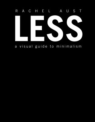 Less : a visual gude to minimalism cover image