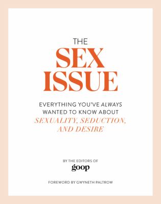 The sex issue : everything you've always wanted to know about sexuality, seduction, and desire cover image