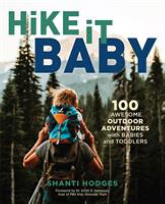 Hike it baby : 100 awesome outdoor adventures with babies and toddlers  cover image cdn