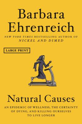 Natural causes an epidemic of wellness, the certainty of dying, and killing ourselves to live longer cover image