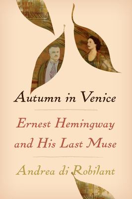Autumn in Venice : Ernest Hemingway and his last muse cover image
