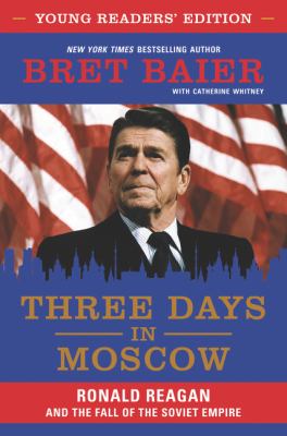 Three days in Moscow : Ronald Reagan and the fall of the Soviet empire  cover image cdn