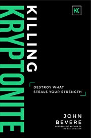 Killing kryptonite : destroy what steals your strength cover image cdn