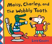 Maisy, Charley, and the Wobbly Tooth cover image cdn