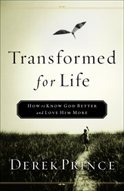 Transformed for life : how to know God better and love Him more cover image cdn