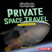 Private space travel : a space discovery guide cover image cdn