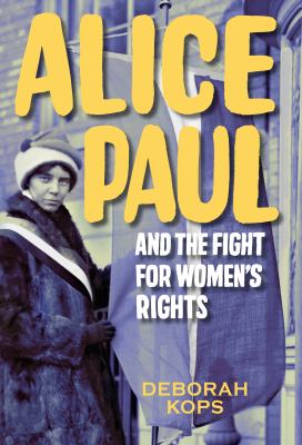 Alice Paul and the fight for women's rights : from the vote to the equal rights amendment cover image