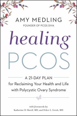 Healing PCOS : a 21-day plan for reclaiming your health and life with polycystic ovary syndrome cover image