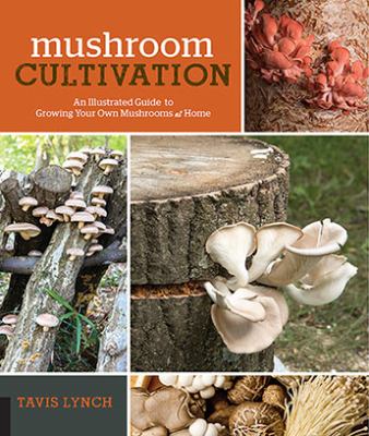 Mushroom cultivation : an illustrated guide to growing your own mushrooms at home cover image