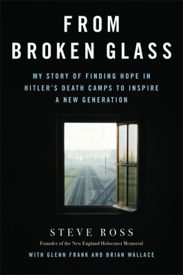 From broken glass : my story of finding hope in Hitler's death camps to inspire a new generation  cover image cdn