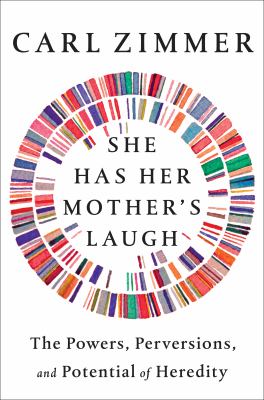 She has her mother's laugh : the powers, perversions, and potential of heredity cover image