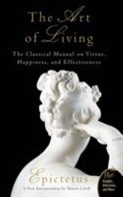 The art of living : the classical manual on virtue, happiness, and effectiveness  cover image cdn