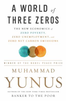 A world of three zeros : the new economics of zero poverty, zero unemployment, and zero net carbon emissions  cover image cdn