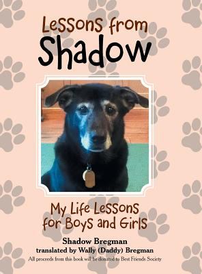 Lessons from Shadow : my life lessons for boys and girls cover image