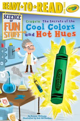 Crayola! : the secrets of the cool colors and hot hues cover image