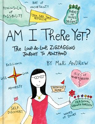 Am I there yet? : the loop-de-loop, zigzagging journey to adulthood cover image