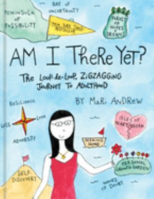 Am I there yet? : the loop-de-loop, zigzagging journey to adulthood  cover image cdn