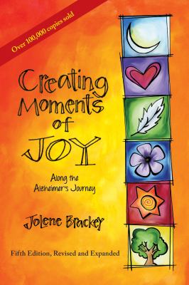 Creating moments of joy : along the Alzheimer's journey cover image