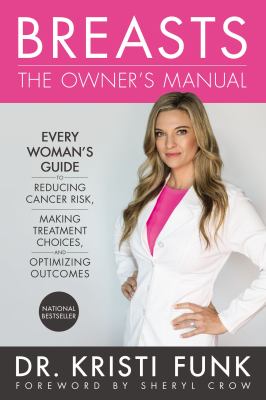 Breasts : the owner's manual : every woman's guide to reducing cancer risk, making treatment choices, and optimizing outcomes cover image