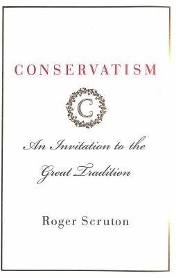 Conservatism : an invitation to the great tradition cover image