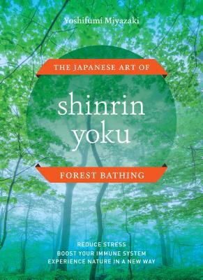 Shinrin-yoku : the Japanese art of forest bathing cover image