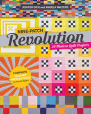 Nine-patch revolution : 20 modern quilt projects cover image