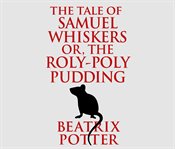 The tale of Samuel Whiskers or The roly-poly pudding cover image cdn