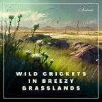 Wild crickets in breezy grasslands cover image cdn