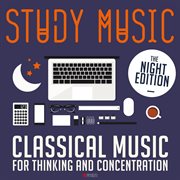 Study music: classical music for thinking and concentration (the night edition) cover image cdn