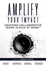 Amplify your impact : coaching collaborative teams in PLCs at work cover image cdn