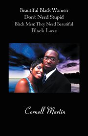 Beautiful Black women don't need stupid Black men : they need beautiful black love cover image cdn