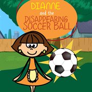 Diane and the disappearing soccer ball cover image cdn