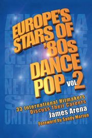 Europe's stars of '80s dance pop vol. 2. 33 International Hitmakers Discuss Their Careers cover image cdn
