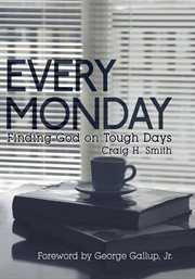 Every Monday : finding God on tough days cover image cdn