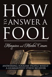How to answer a fool. Answering  Foolish People Wisely- a Guaranteed Stress Reliever cover image cdn