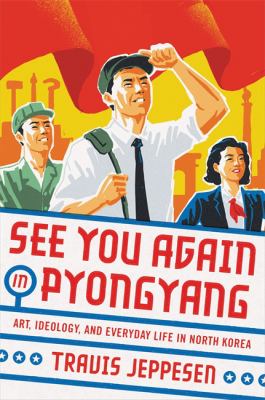 See you again in Pyongyang : a journey into Kim Jong Un's North Korea  cover image cdn