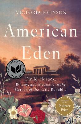 American Eden : David Hosack, botany, and medicine in the garden of the early republic  cover image cdn