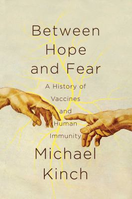 Between hope and fear : a history of vaccines and human immunity cover image