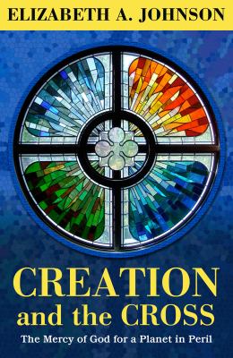 Creation and the cross : the mercy of God for a planet in peril cover image