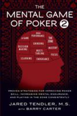 The mental game of poker 2 : proven strategies for improving poker skill, increasing mental endurance, and playing in the zone consistently cover image