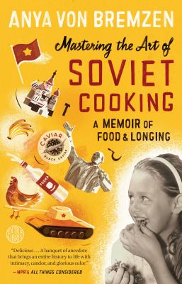 Mastering the art of soviet cooking : a memoir of food and longing  cover image cdn