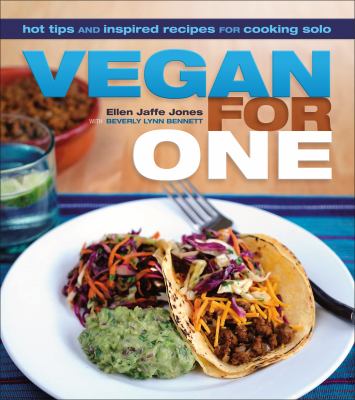 Vegan for one : hot tips and inspired recipes for cooking solo cover image