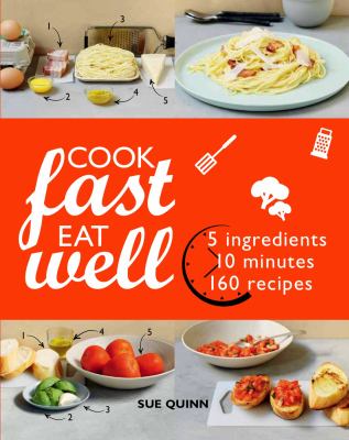 Cook fast, eat well : 5 ingredients, 10 minutes, 160 recipes  cover image cdn